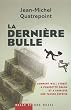 La derni�re bulle