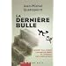 La derni�re bulle