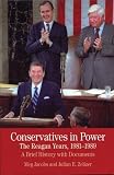 Conservatives in power : the Reagan years, 1981-1989 : a brief history with documents