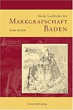 Kleine Geschichte der Markgrafschaft Baden