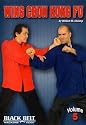 Wing Chun Kung Fu Vol. 5 with William M. Cheung