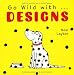 Go Wild with Designs