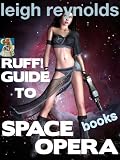 Ruff! Guide to Space Opera Books (Ruff Guide to Space Opera Media)
