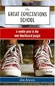 the Great Expectations School: A Rookie Year in the New Blackboard Jungle