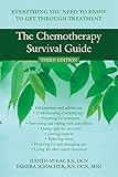 The Chemotherapy Survival Guide: Everything You Need to Know to Get Through Treatment