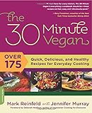The 30-Minute Vegan: Over 175 Quick, Delicious, and Healthy Recipes for Everyday Cooking