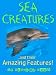 Sea Creatures and Their Amazing Features! (A Fun, Educational Children's Picture Book)