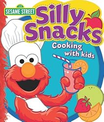 Sesame Street Silly Snacks: Cooking with Kids (Sesame Street (Publications International))