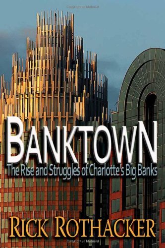 Banktown: The Rise and Struggles of Charlottes Big Banks