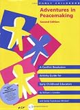Early Childhood Adventures in Peacemaking: A Conflict Resolution Activity Guide for Early Childhood Educators