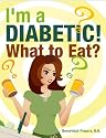 I'm A Diabetic: What's To Eat? (Type 2 Diabetes Help And Advice)