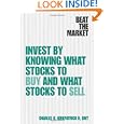 Beat The Market: Invest By Knowing What Stocks To Buy And What Stocks To Sell