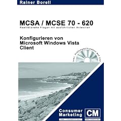 Konfigurieren von Microsoft Windows Vista Client: Die MCTS - Pr�fung 70-620. Fragen und L�sungen
