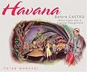 Havana Before Castro: When Cuba was a Tropical Playground