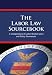 The Labor Law Sourcebook: A Compendium of Labor-Related Laws and Policy Documents