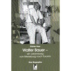 Walter Bauer - ein Lebensweg von Merseburg nach Toronto