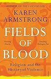 Fields of Blood: Religion and the History of Violence