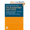 Die Bundestagswahl 2009: Analysen der Wahl-, Parteien-, Kommunikations und Regierungsforschung