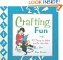 Crafting Fun: 101 Things to Make and Do with Kids
