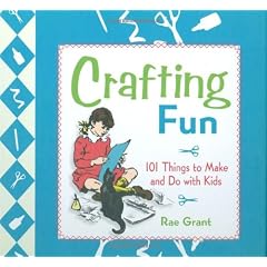Crafting Fun: 101 Things to Make and Do with Kids