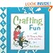Crafting Fun: 101 Things to Make and Do with Kids