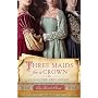 Three Maids for a Crown: A Novel of the Grey Siste&hellip by Ella March Chase