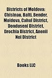 Districts of Moldova: Chi?in?u, B?l?i, Bender, Moldova, Cahul District, Dondu?eni District, Drochia District, Anenii Noi District-
