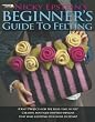 Leisure Arts Beginner's Guide To Felting