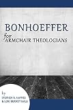 Bonhoeffer for armchair theologians