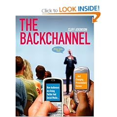 The Backchannel: How Audiences are Using Twitter and Social Media and Changing Presentations Forever (Voices That Matter)