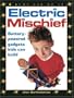Electric Mischief: Battery-Powered Gadgets Kids Can Build (Kids Can Do It)