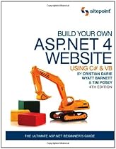 Build Your Own ASP.NET 4 Web Site Using C# & VB, 4th Edition Build Your Own ASP.NET 4 Web Site Using C# & VB, 4th Edition