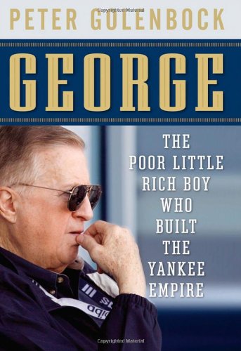 George: The Poor Little Rich Boy Who Built the Yankee Empire