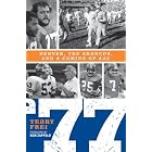 '77: Denver, The Broncos, and a Coming of Age by Terry Frei, Ron Zappolo, and Kenn Bisio
