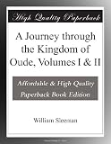 A Journey through the Kingdom of Oude, Volumes I & II