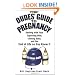 The Dudes' Guide to Pregnancy: Dealing with Your Expecting Wife, Coming Baby, and the End of Life as You Knew It