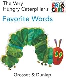The Very Hungry Caterpillar's Favorite Words (The World of Eric Carle)