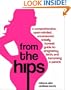 From the Hips: A Comprehensive, Open-Minded, Uncensored, Totally Honest Guide to Pregnancy, Birth, and Becoming a Parent