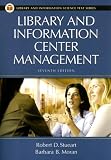 Library and Information Center Management: Seventh Edition (Library and Information Science Text Series) Robert D. Stueart, Barbara B. Moran