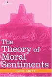 The Theory of Moral Sentiments (The Glasgow Edition of the Works and Correspondence of Adam Smith, 1)
