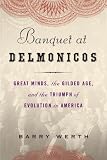 Banquet At Delmonico's : How Evolution Conquered Gilded Age America