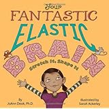 Your Fantastic Elastic Brain Stretch It, Shape It