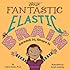 Your Fantastic Elastic Brain Stretch It, Shape It