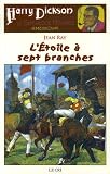 Les Aventures de Harry Dickson, Tome 12 : L'Etoile a sept branches : Suivi de Le Professeur Krausse et de Le Rituel de la mort