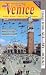 Guide to the City of Venice: What to See, What to Do, Where to Go NEW Edition (Softcover)