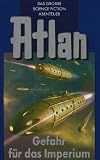 Atlan-Zeitabenteuer 34 - Gefahr f&uuml;r das Imperium - Perry Rhodan