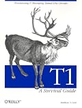 T1: A Survival Guide