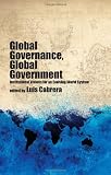 Global Governance, Global Government: Institutional Visions for an Evolving World System