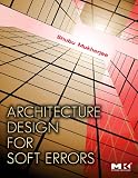 Revue Morgan Kaufmann Publishers  / Architecture Design for Soft Errors
