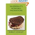 Sauerkraut's Incredible Fascinations: Astonishingly impressive Sauerkraut recipes with an astounding taste!!! by Shirley Hensley